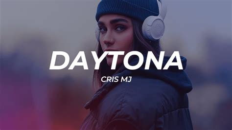 daytona lyrics|daytona cris mj lyrics.